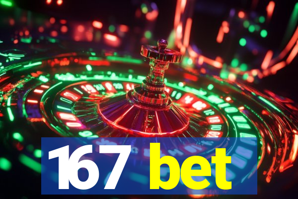 167 bet